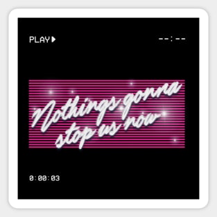 play 80s nothings gonna stop us now Sticker